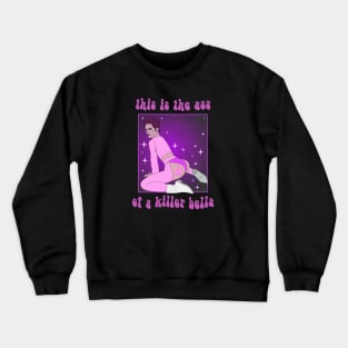 This Is The Ass Of A Killer Bella Crewneck Sweatshirt